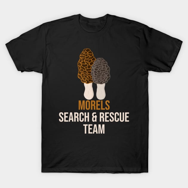 Morel Search Rescue Team Hunting Mushroom Hunter Funny Gift T-Shirt by wcfrance4